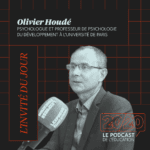Podcast 20/20, épisode 5 : Olivier Houdé
