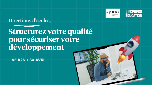 Atelier qualité écoles en direct B2B 30 avril — certification ICPF et LExpress Éducation.