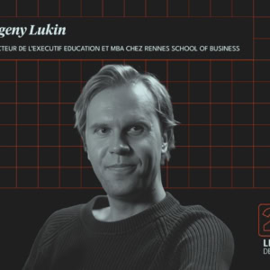 Portrait dEvgeny Lukin, directeur Executive Education et MBA, Rennes School of Business, podcast 20/20.