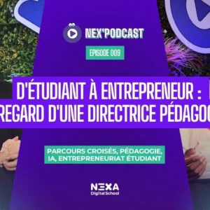 Podcast Nexa épisode 009 : directrice pédagogique sur parcours étudiant, entrepreneuriat, pédagogie et IA.
