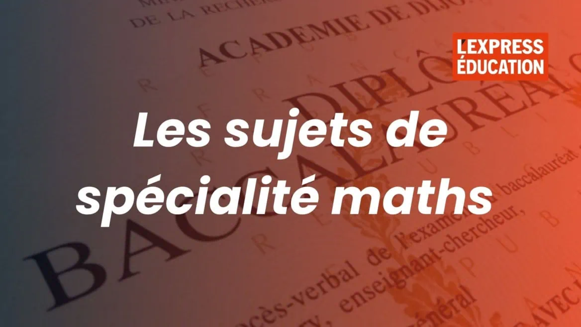 Sujets de spécialité maths sur fond de baccalauréat, article LExpress Éducation.