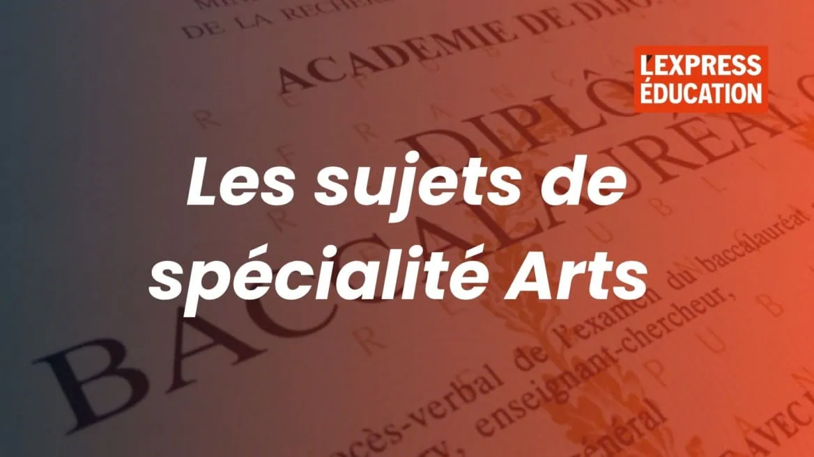 Sujets de spécialité Arts pour le baccalauréat, diplôme en arrière-plan, LExpress Éducation.