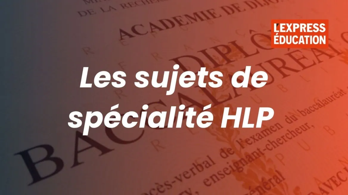 Sujets de spécialité HLP pour le baccalauréat — LExpress Éducation.